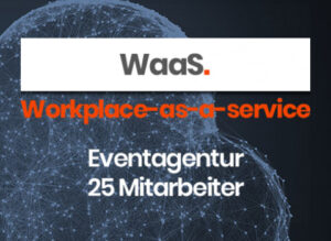 WaaS- Workspace as a Service für eine Event-Agentur